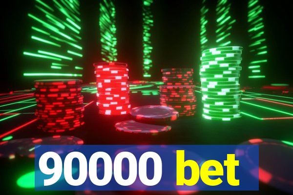 90000 bet
